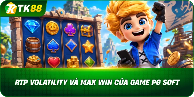 Rtp Volatility Và Max Win Của Game Nổ Hũ Pg Soft